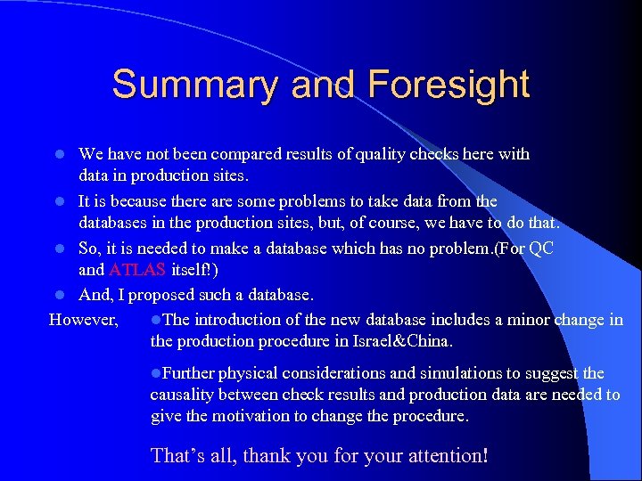 Summary and Foresight We have not been compared results of quality checks here with