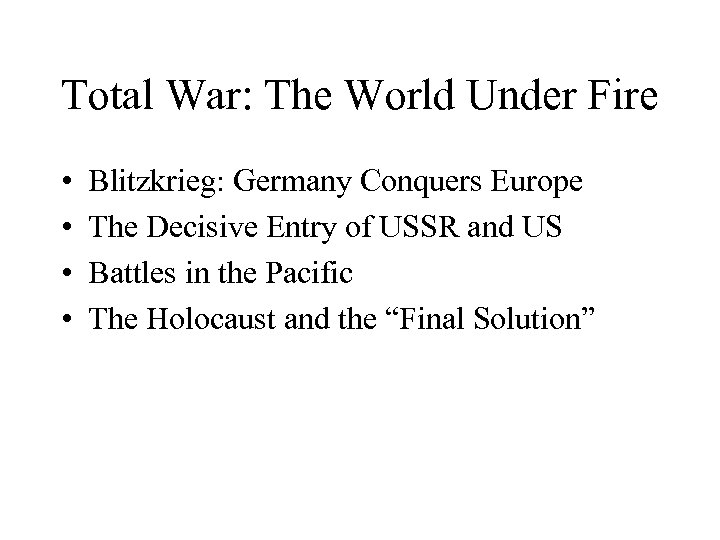 Total War: The World Under Fire • • Blitzkrieg: Germany Conquers Europe The Decisive