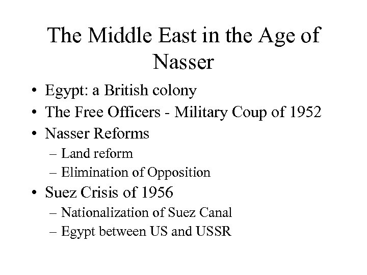 The Middle East in the Age of Nasser • Egypt: a British colony •