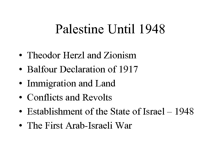 Palestine Until 1948 • • • Theodor Herzl and Zionism Balfour Declaration of 1917