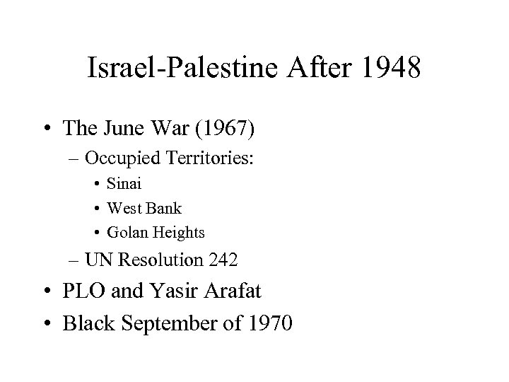 Israel-Palestine After 1948 • The June War (1967) – Occupied Territories: • Sinai •