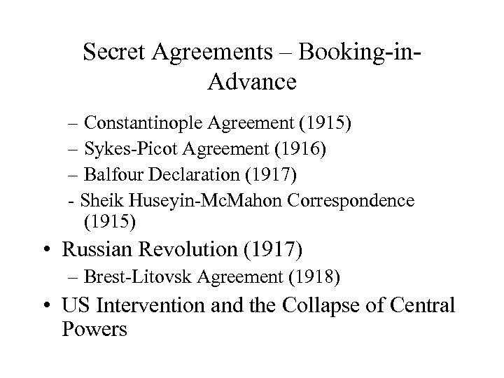 Secret Agreements – Booking-in. Advance – Constantinople Agreement (1915) – Sykes-Picot Agreement (1916) –