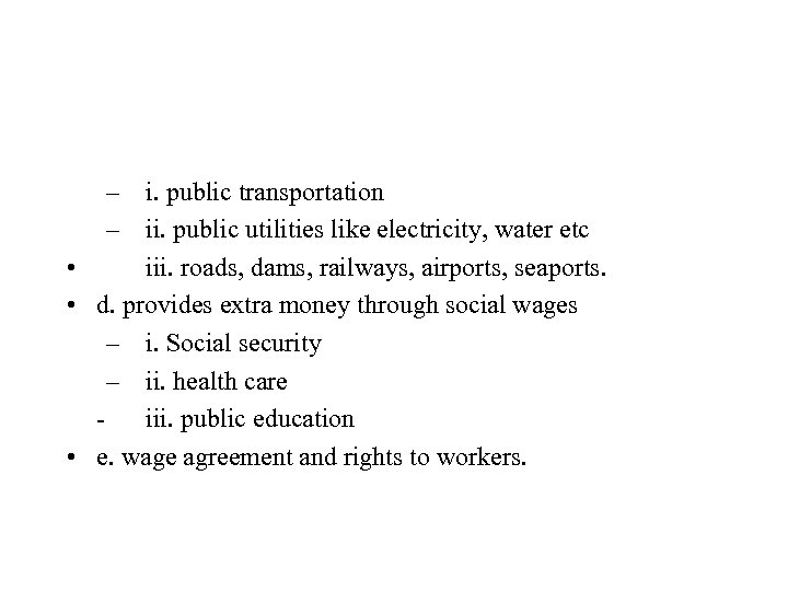 – i. public transportation – ii. public utilities like electricity, water etc • iii.