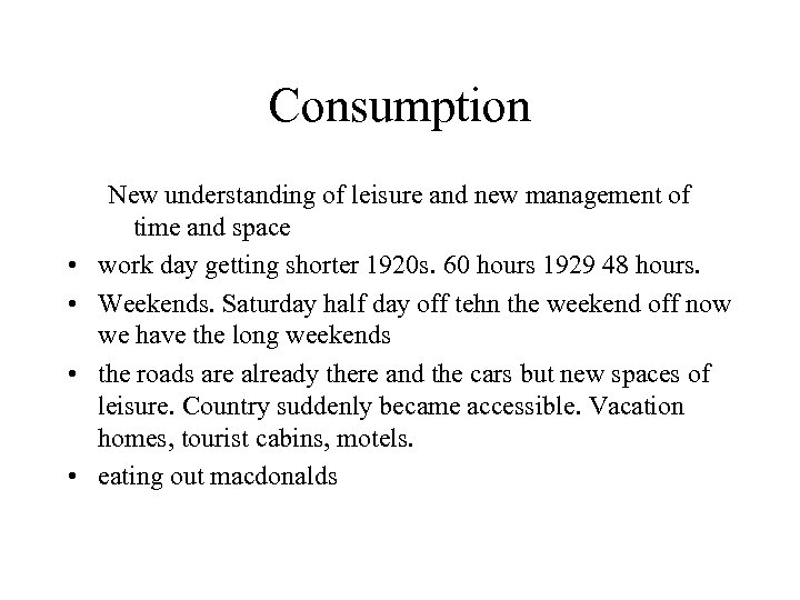 Consumption • • New understanding of leisure and new management of time and space