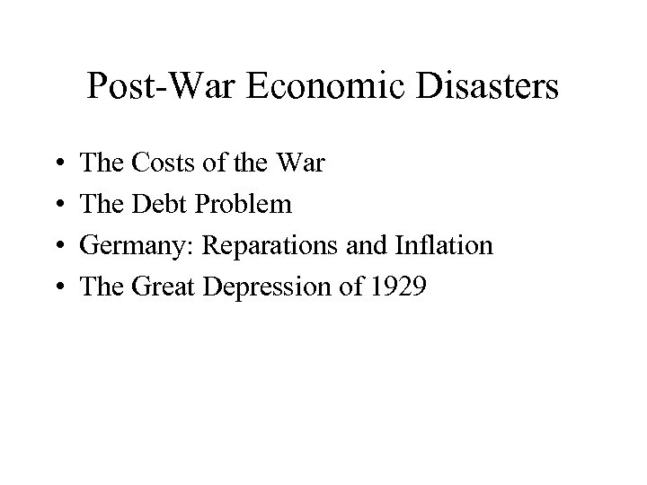 Post-War Economic Disasters • • The Costs of the War The Debt Problem Germany: