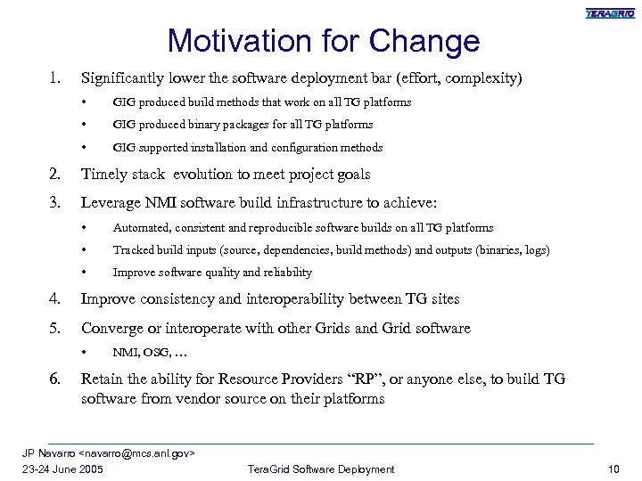 Motivation for Change 1. Significantly lower the software deployment bar (effort, complexity) • GIG