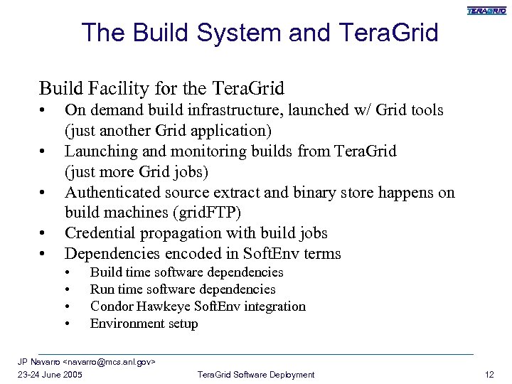 The Build System and Tera. Grid Build Facility for the Tera. Grid • •