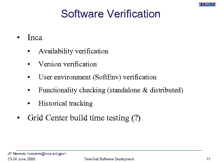 Software Verification • Inca • Availability verification • Version verification • User environment (Soft.