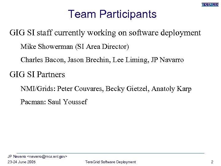 Team Participants GIG SI staff currently working on software deployment Mike Showerman (SI Area