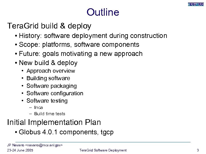 Outline Tera. Grid build & deploy • History: software deployment during construction • Scope: