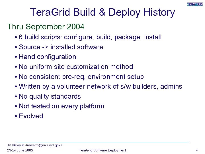 Tera. Grid Build & Deploy History Thru September 2004 • 6 build scripts: configure,