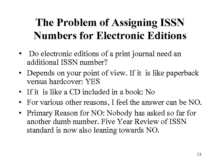 The Problem of Assigning ISSN Numbers for Electronic Editions • Do electronic editions of