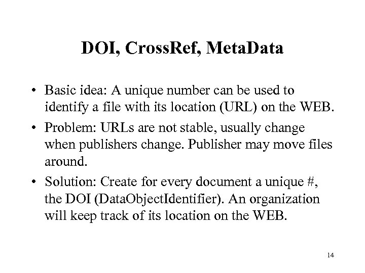 DOI, Cross. Ref, Meta. Data • Basic idea: A unique number can be used