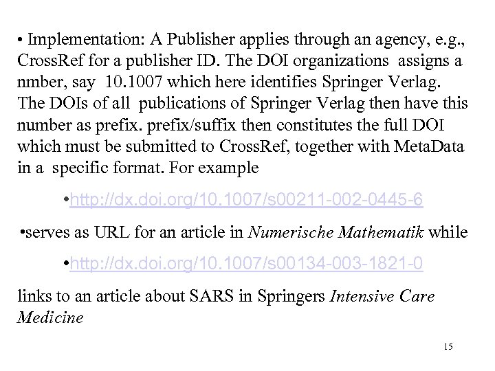  • Implementation: A Publisher applies through an agency, e. g. , Cross. Ref