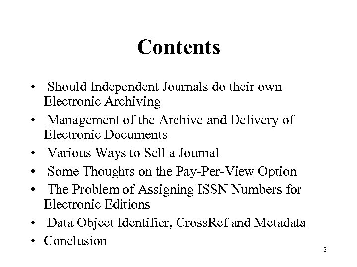 Contents • Should Independent Journals do their own Electronic Archiving • Management of the