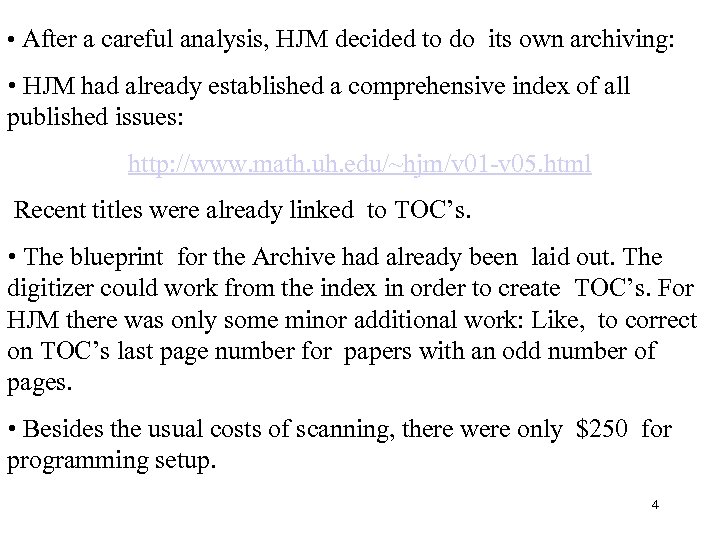  • After a careful analysis, HJM decided to do its own archiving: •