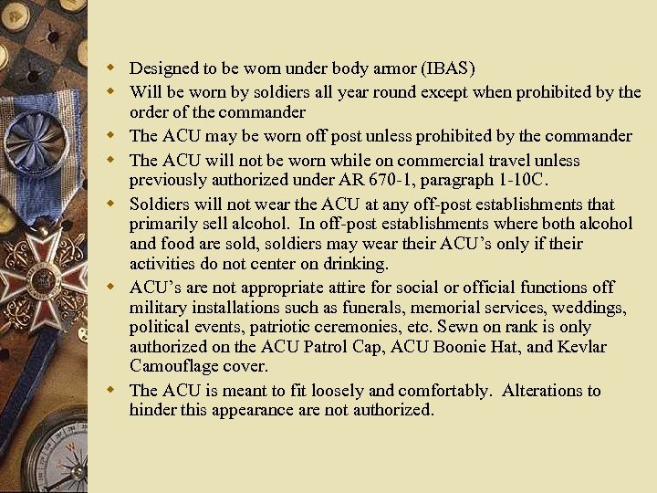 w Designed to be worn under body armor (IBAS) w Will be worn by