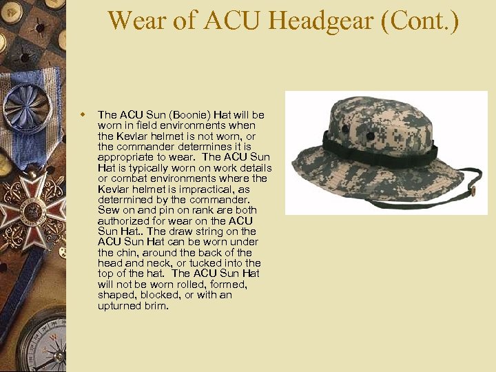 Wear of ACU Headgear (Cont. ) w The ACU Sun (Boonie) Hat will be