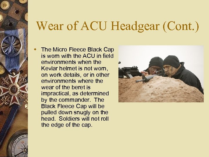 Wear of ACU Headgear (Cont. ) w The Micro Fleece Black Cap is worn