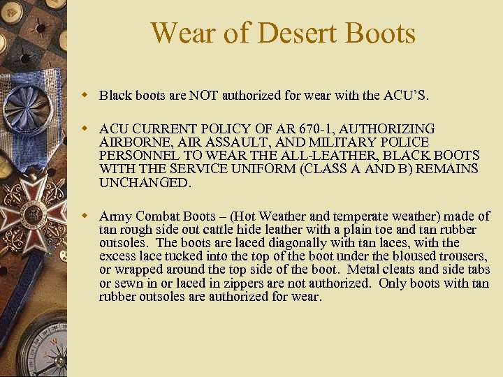 Wear of Desert Boots w Black boots are NOT authorized for wear with the