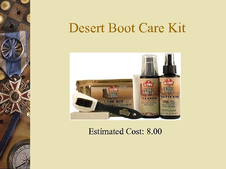 Desert Boot Care Kit Estimated Cost: 8. 00 