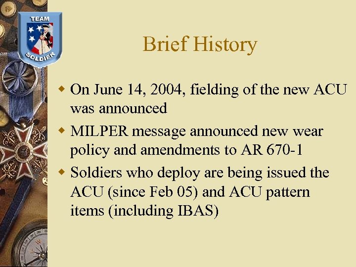 Brief History w On June 14, 2004, fielding of the new ACU was announced