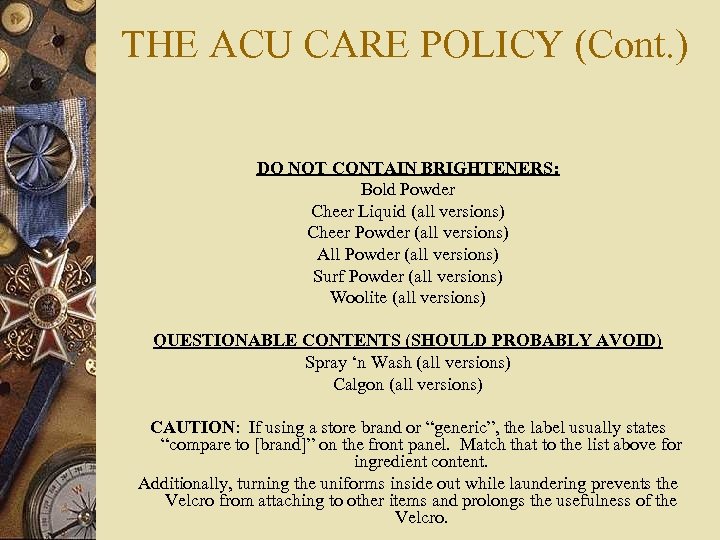 THE ACU CARE POLICY (Cont. ) DO NOT CONTAIN BRIGHTENERS: Bold Powder Cheer Liquid