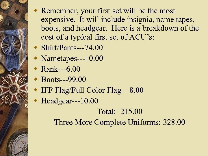 w Remember, your first set will be the most expensive. It will include insignia,