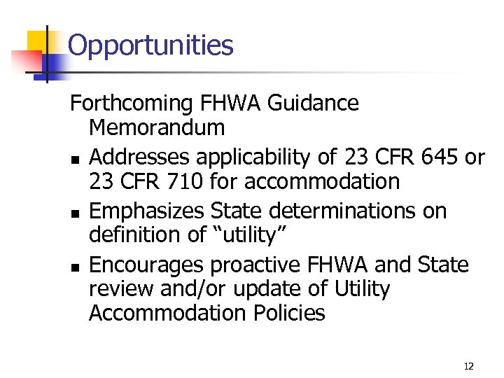 Opportunities Forthcoming FHWA Guidance Memorandum n Addresses applicability of 23 CFR 645 or 23