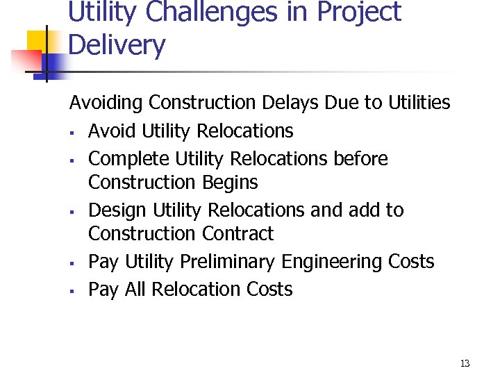 Utility Challenges in Project Delivery Avoiding Construction Delays Due to Utilities § Avoid Utility