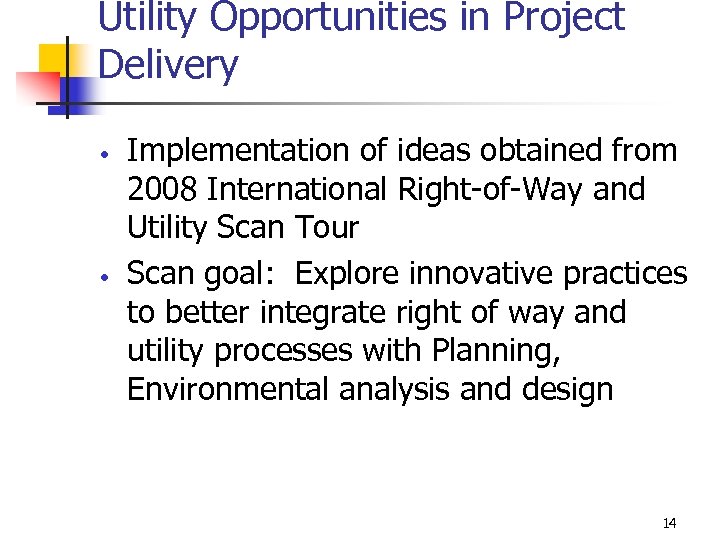 Utility Opportunities in Project Delivery • • Implementation of ideas obtained from 2008 International