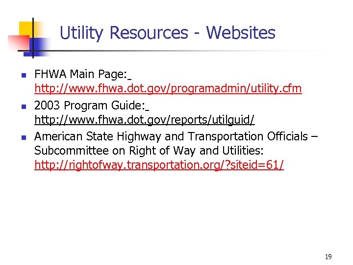 Utility Resources - Websites n n n FHWA Main Page: http: //www. fhwa. dot.