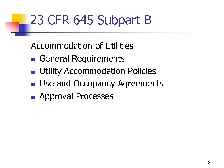 23 CFR 645 Subpart B Accommodation of Utilities n General Requirements n Utility Accommodation