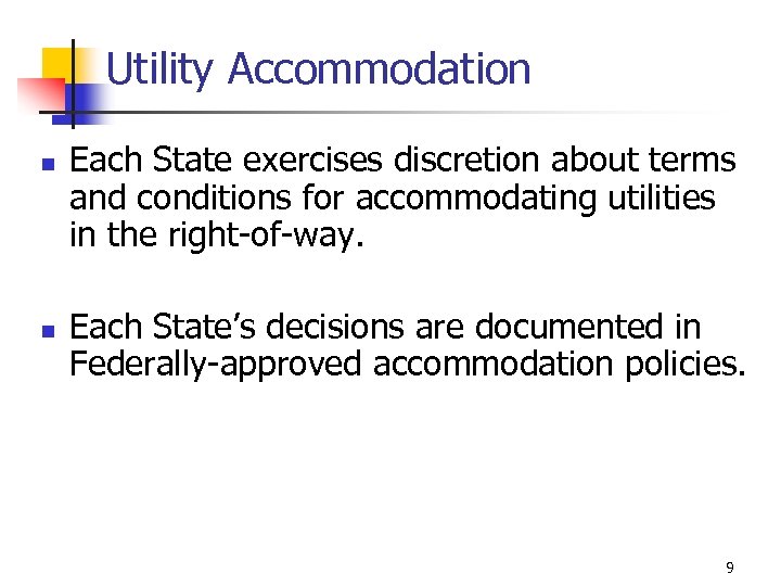 Utility Accommodation n n Each State exercises discretion about terms and conditions for accommodating