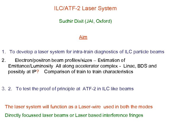 ILC/ATF-2 Laser System Sudhir Dixit (JAI, Oxford) Aim 1. To develop a laser system