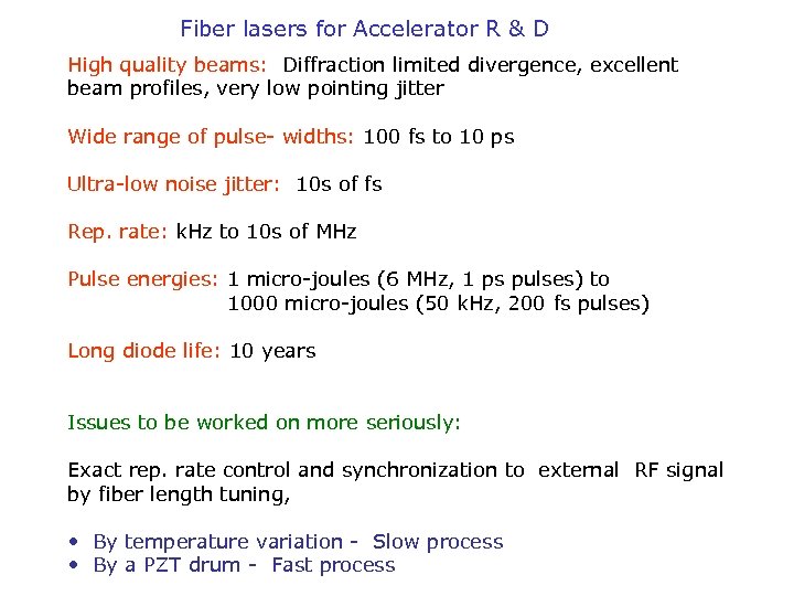 Fiber lasers for Accelerator R & D High quality beams: Diffraction limited divergence, excellent