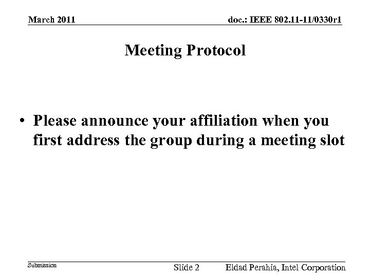 doc. : IEEE 802. 11 -11/0330 r 1 March 2011 Meeting Protocol • Please