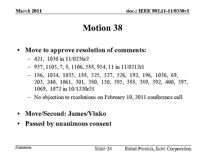 doc. : IEEE 802. 11 -11/0330 r 1 March 2011 Motion 38 • Move