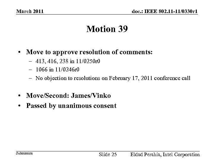 doc. : IEEE 802. 11 -11/0330 r 1 March 2011 Motion 39 • Move