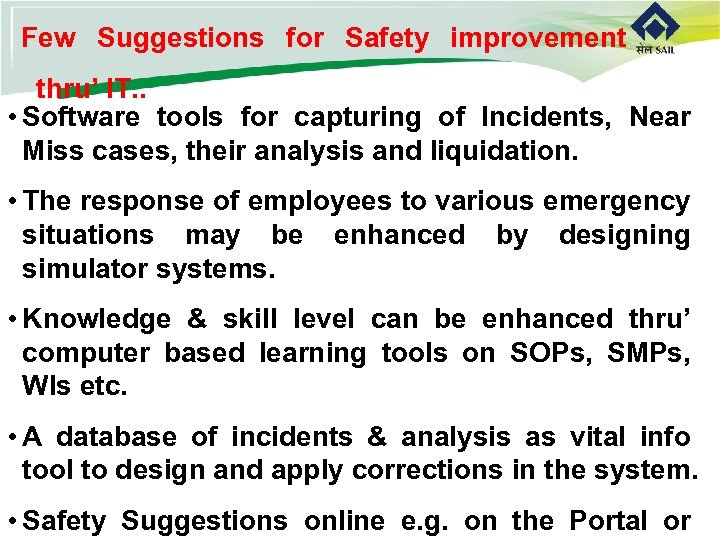 Few Suggestions for Safety improvement thru’ IT. . • Software tools for capturing of