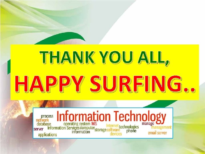 THANK YOU ALL, HAPPY SURFING. . 