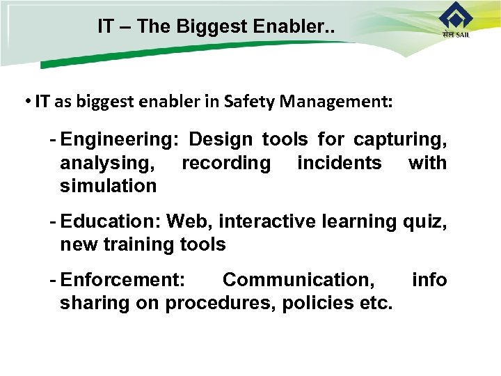 IT – The Biggest Enabler. . • IT as biggest enabler in Safety Management: