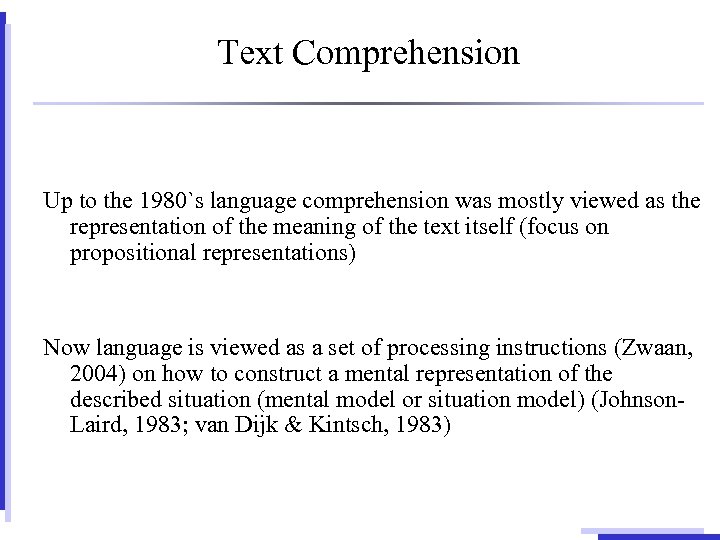 Text Comprehension Up to the 1980`s language comprehension was mostly viewed as the representation