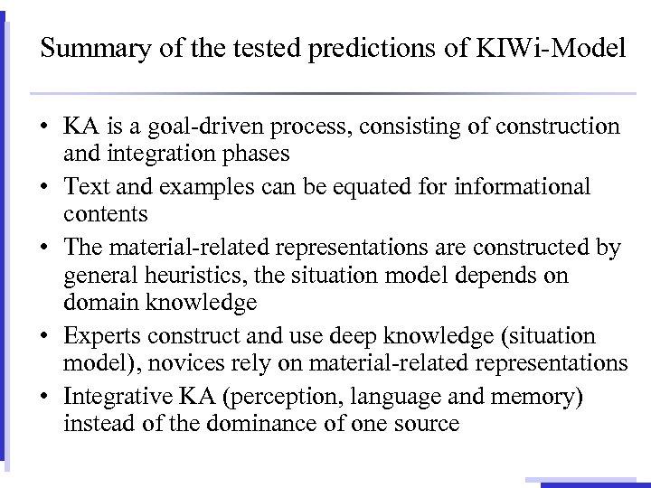 Summary of the tested predictions of KIWi-Model • KA is a goal-driven process, consisting