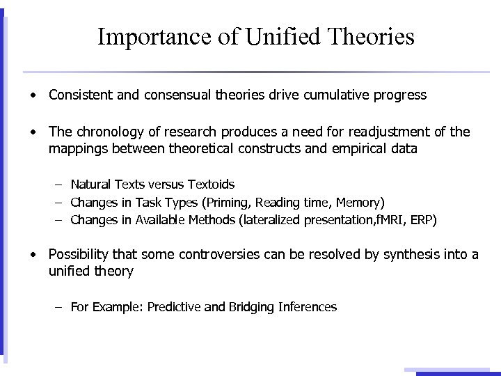 Importance of Unified Theories • Consistent and consensual theories drive cumulative progress • The