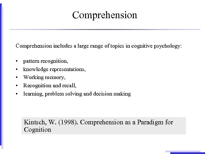 Comprehension includes a large range of topics in cognitive psychology: • • • pattern