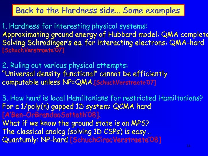 Back to the Hardness side… Some examples 1. Hardness for interesting physical systems: Approximating