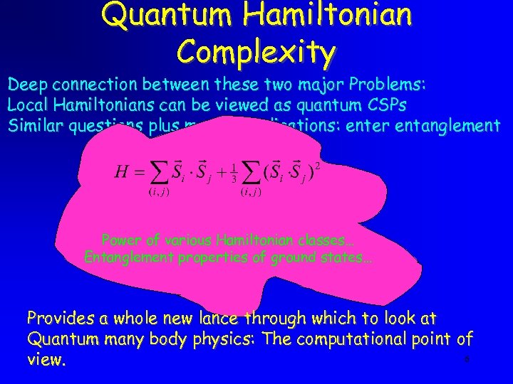Quantum Hamiltonian Complexity Deep connection between these two major Problems: Local Hamiltonians can be