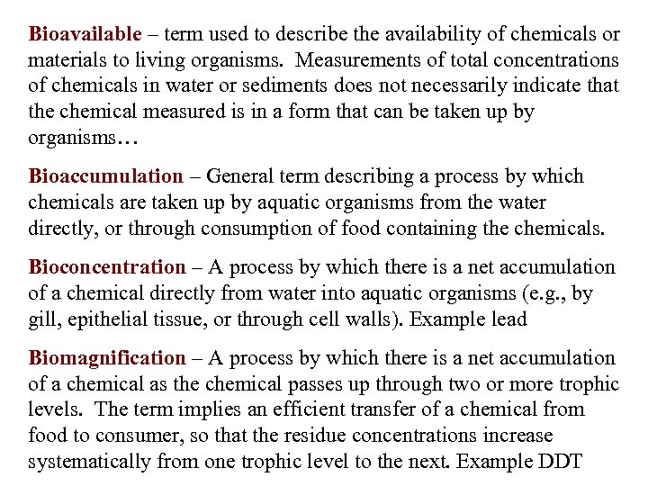 Bioavailable – term used to describe the availability of chemicals or materials to living