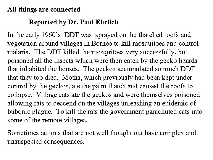 All things are connected Reported by Dr. Paul Ehrlich In the early 1960’s DDT